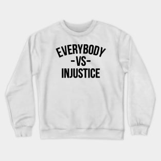 Everybody vs Injustice Crewneck Sweatshirt